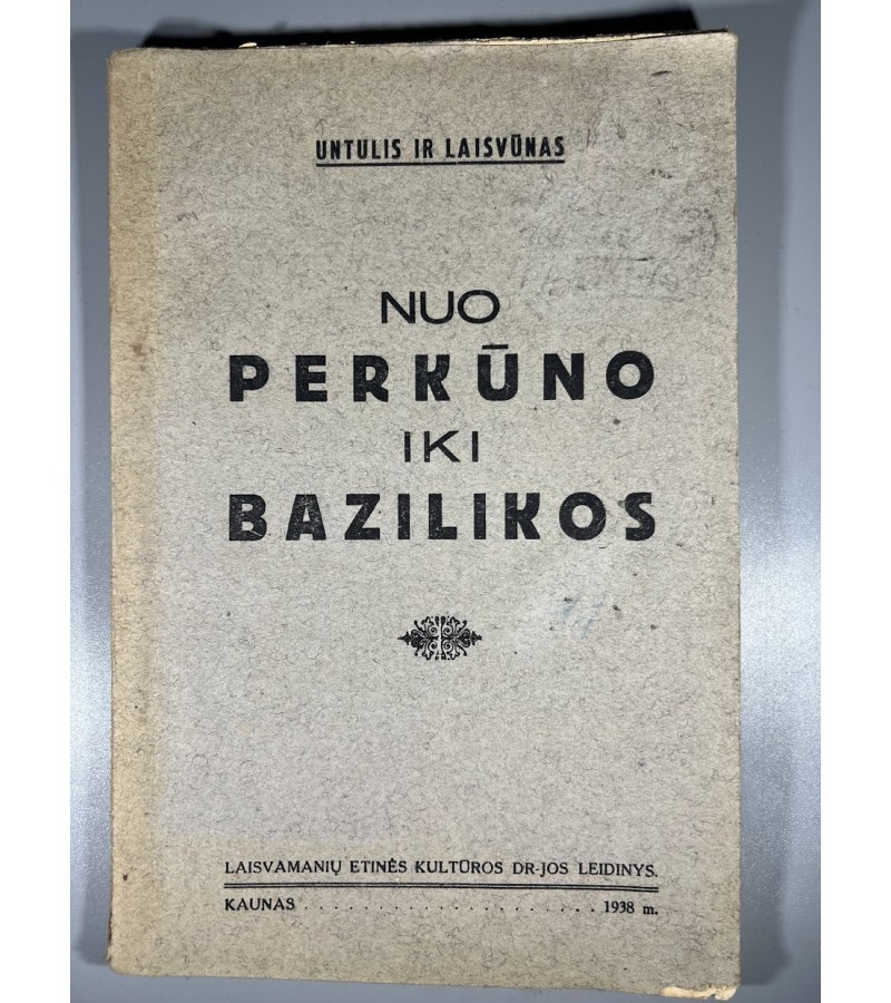 Knyga Nuo Perkūno iki Bazilikos, Matas Untulis ir Jonas Minius, Laisvūnas. Laisvamanių etinės kultūros draugija. Kaunas, 1938 m. Kaina 28