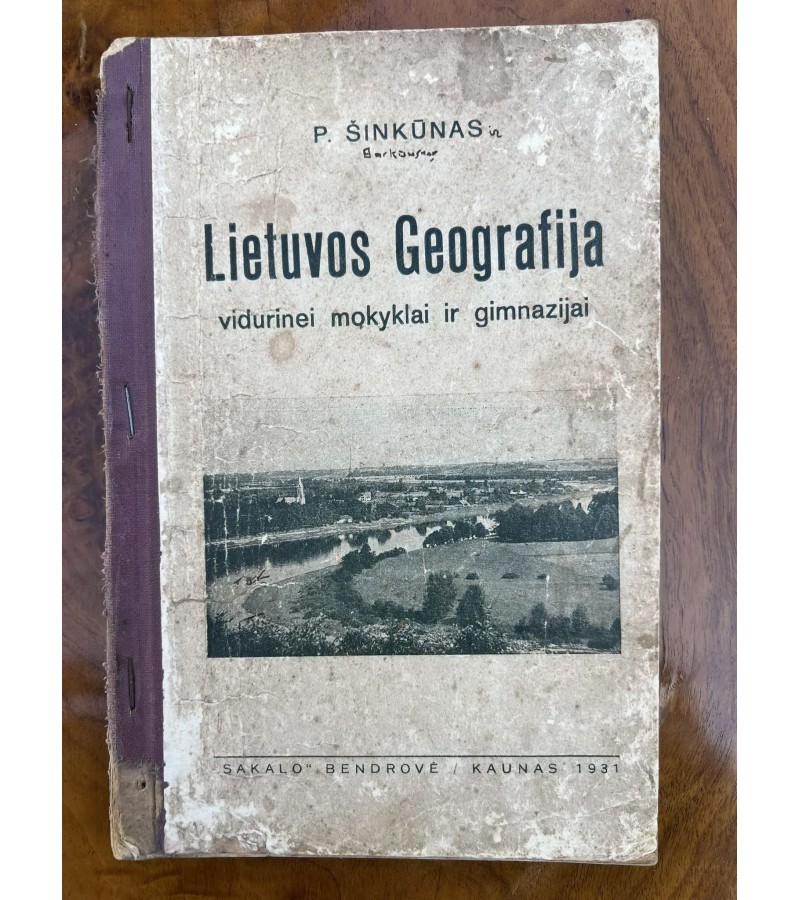 Knyga Lietuvos geografija vidurinei mokyklai ir gimnazijai. P. Šinkūnas. Kaunas, 1931 m. Kaina 12  