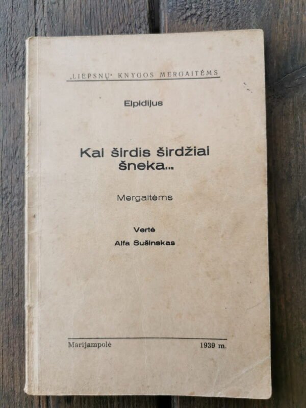 Knyga Kai širdis širdžiai šneka...Mergaitėms. 1939 m. Kaina 6