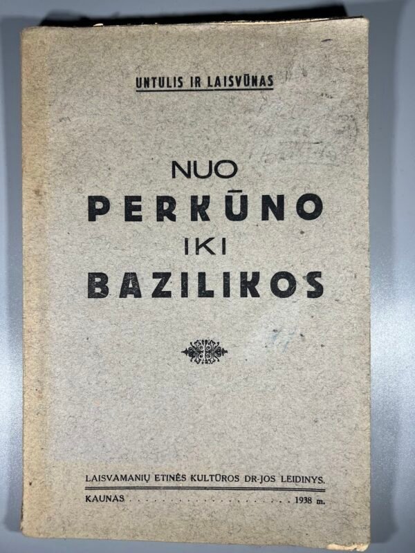 Knyga Nuo Perkūno iki Bazilikos, Matas Untulis ir Jonas Minius, Laisvūnas. Laisvamanių etinės kultūros draugija. Kaunas, 1938 m. Kaina 28