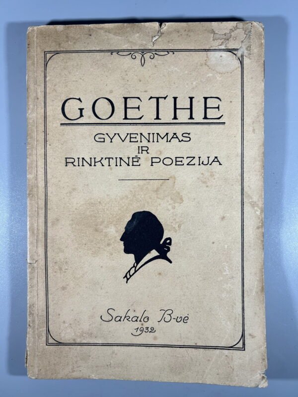 Knyga Goethe, gyvenimas ir rinktinė poezija. A. Tyruolis, 1932 m. Kaina 13